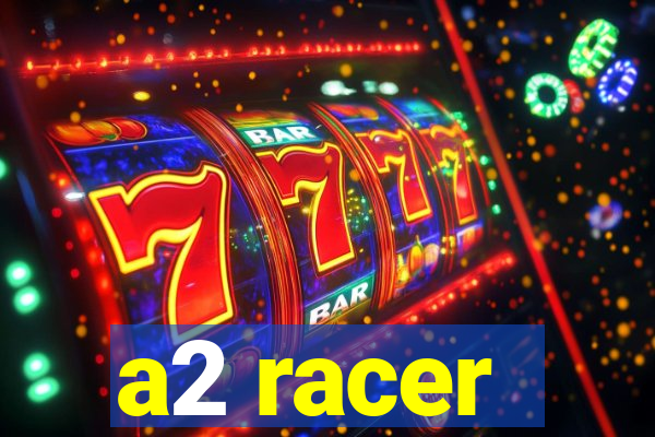 a2 racer - riscando o asfalto assistir